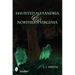 Haunted Alexandria & Northern Virginia