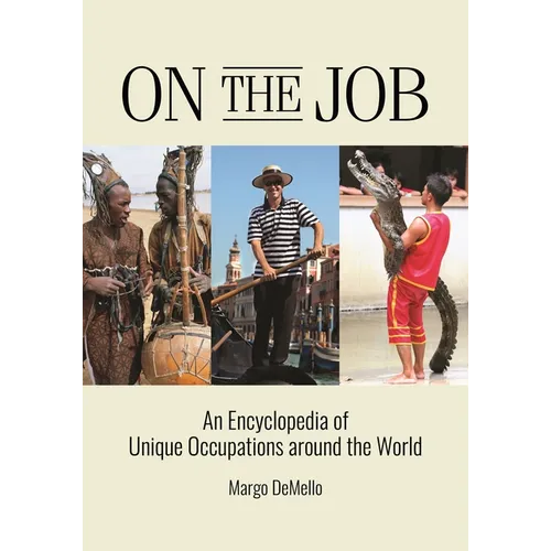 On the Job: An Encyclopedia of Unique Occupations around the World