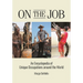 On the Job: An Encyclopedia of Unique Occupations around the World