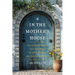 In the Mother's House: The Hebrew Bible's Lost Teachings on Love, Wisdom, and Sacred Marriage