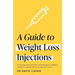 A Guide to Weight Loss Injections: How to Maximise Weight Loss, Minimise Side Effects - And Keep the Weight Off