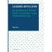 Leading with Lean: An Experience-Based Guide to Leading a Lean Transformation