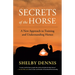 Secrets of the Horse: A New Approach to Training and Understanding Horses