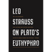 Leo Strauss on Plato's Euthyphro: The 1948 Notebook, with Lectures and Critical Writings