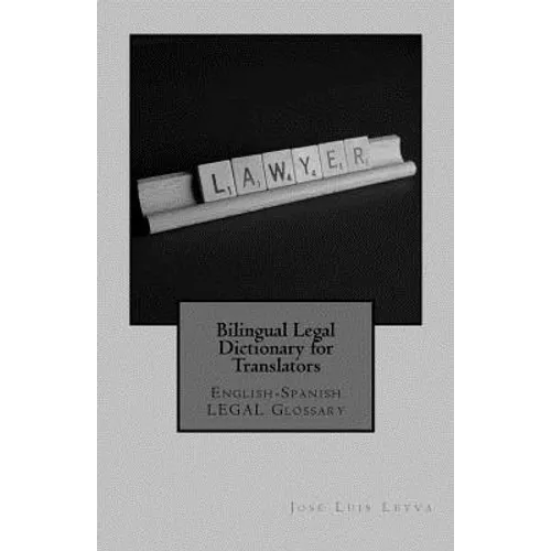 Bilingual Legal Dictionary for Translators: English-Spanish Legal Glossary