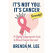 It's Not You, It's Cancer