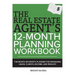 The Real Estate Agent's 12-Month Planning Workbook: The Month-by-Month Planner for Managing Leads, Clients, Income, and Results
