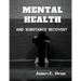 Mental Health and Substance Abuse Recovery: A Complete Guide