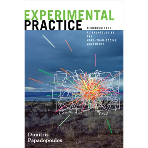 Experimental Practice: Technoscience, Alterontologies, and More-Than-Social Movements