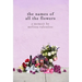 The Names of All the Flowers: A Memoir