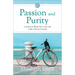 Passion and Purity: Learning to Bring Your Love Life Under Christ's Control