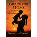 Grace for Moms 52 Devotions to Inspire and Encourage