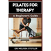 Pilates for Therapy: A Comprehensive Guide To Pain Relief, Rehabilitation, And Strength Building Through Targeted Exercises