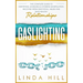 Gaslighting: The Complete Guide to Identifying, Handling & Avoiding Manipulation. Recover from Emotional Abuse and Build Healthy Relationships