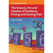 The Science, Art and Voodoo of Freelance Pricing and Getting Paid