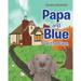 Papa and Blue: On the Farm