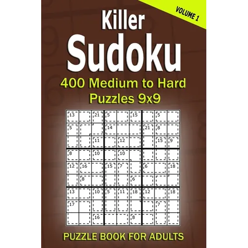 Killer Sudoku Puzzle Book for Adults: 400 Medium to Hard Puzzles 9x9 (Volume 1)