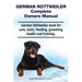 German Rottweiler Complete Owners Manual. German Rottweiler book for care, costs, feeding, grooming, health and training.