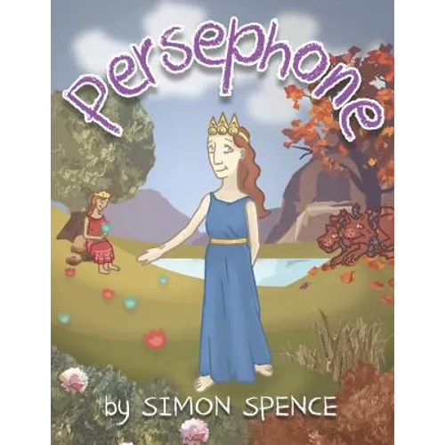 Persephone: Book 7- Early Myths: Kids Books on Greek Myth