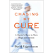 Chasing My Cure: A Doctor's Race to Turn Hope Into Action; A Memoir