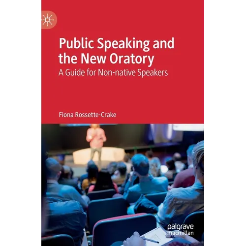 Public Speaking and the New Oratory: A Guide for Non-Native Speakers