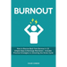 Burnout: How to Bounce Back from Burnout in 22 Simple Steps & Recharge Motivation - Includes Practical Strategies to Unlocking the Stress Cycle