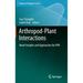 Arthropod-Plant Interactions: Novel Insights and Approaches for Ipm