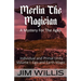 Merlin the Magician: A Mystery for the Ages
