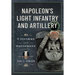 Napoleon's Light Infantry and Artillery: Uniforms and Equipment