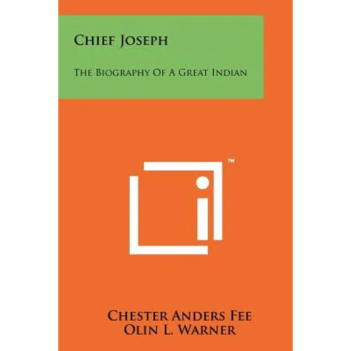 Chief Joseph: The Biography Of A Great Indian
