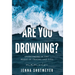 Are You Drowning?: Overcoming in the Midst of Trauma and Loss