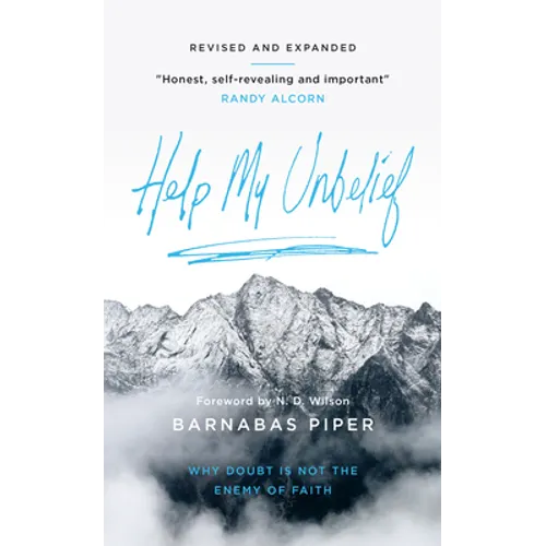 Help My Unbelief: Why Doubt Is Not the Enemy of Faith