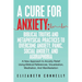 A Cure For Anxiety: Biblical Truths And Metaphysical Practices To Overcome Anxiety, Panic, Social Anxiety, And Agoraphobia: A New Approach to Anxiety
