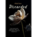 Discarded: A True Account of How Abandonment, Abuse, and Control Became a Journey of Finding Purpose