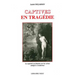 Captives En Tragedie: La Captivite Au Feminin Sur Les Scenes Antiques Et Modernes