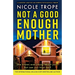Not a Good Enough Mother: A completely addictive and gripping psychological thriller