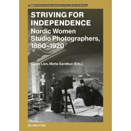 Striving for Independence: Nordic Women Studio Photographers, 1860-1920