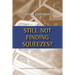 Still Not Finding Squeezes?