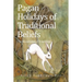 Pagan Holidays of Traditional Beliefs: The Knowledge of Traditions
