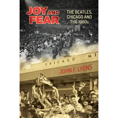 Joy and Fear: The Beatles, Chicago and the 1960s