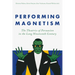 Performing Magnetism: The Theatrics of Persuasion in the Long Nineteenth Century