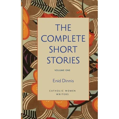 The Complete Short Stories, Volume 1 God's Fairy Tales, Mystics All, and Once Upon Eternity