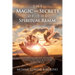 The Magic and Secrets of the Spiritual Realm: A Sacred Transmission for Seekers, Sensitives, and Those Ready to See Beyond the Veil