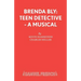 Brenda Bly: Teen Detective - A musical