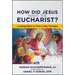 How Did Jesus Want the Eucharist?: Looking Back to Find a Way Forward
