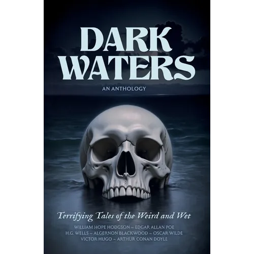 Dark Waters: Terrifying Tales of the Weird and Wet