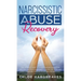 Narcissistic Abuse Recovery The Ultimate Guide to understanding Narcissism and Healing From Narcissistic Lovers, Mothers and everything in between by