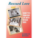 Rescued Love: Vignettes from Our Life with Rescue Dogs