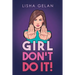 Girl Don't Do it!