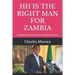 Hh Is the Right Man for Zambia: And Other Acclaimed Articles on Zambia and Africa